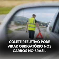 Colete refletivo pode virar item obrigatório dentro do carro no Brasil